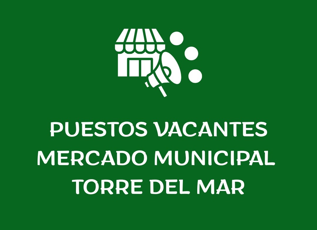 PUESTOS VACANTES MERCADO MUNICIPAL TORRE DEL MAR